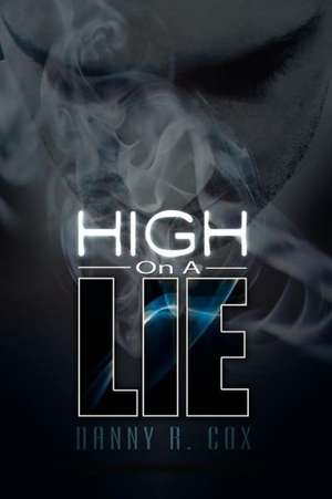 High on a Lie de Danny Cox