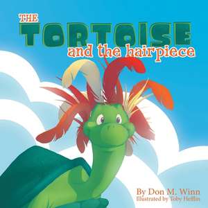 The Tortoise and the Hairpiece de Don M. Winn