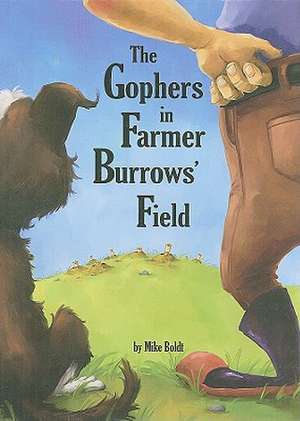 The Gophers in Farmer Burrows' Field de Mike Boldt