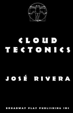 Cloud Tectonics de Jose Rivera