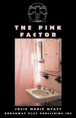 The Pink Factor de Julie Marie Myatt