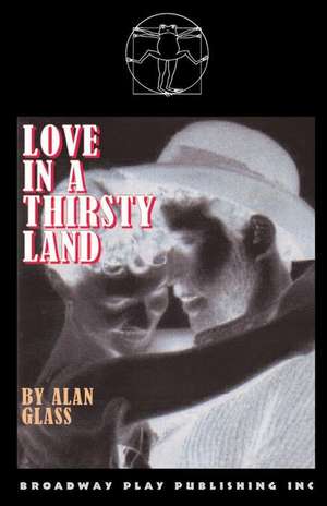 Love in a Thirsty Land de Alan Glass