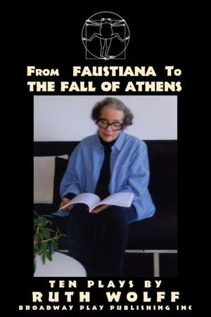 From Faustiana to The Fall of Athens de Ruth Wolff