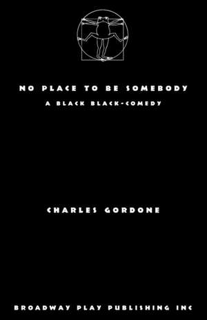 No Place To Be Somebody de Charles Gordone