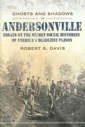 Ghosts and Shadows of Andersonville de Robert S. Davis