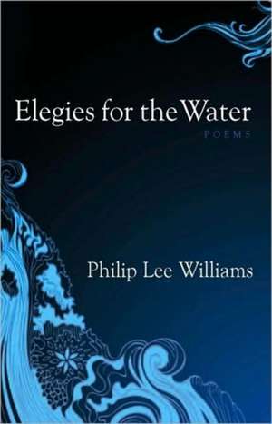 Elegies for the Water de Philip Lee Williams