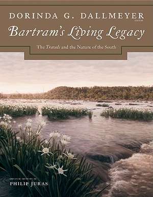 Bartram's Living Legacy: The Travels and the Nature of the South de William Bartram