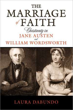 The Marriage of Faith: Christianity in Jane Austen and William Wordsworth de Laura Dabundo