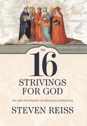 The 16 Strivings for God: The New Psychology of Religious Experiences de Steven Reiss