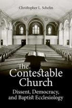 The Contestable Church de Christopher L Schelin