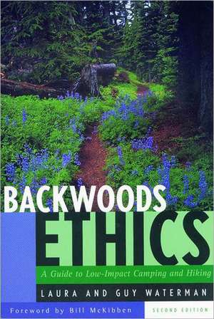 Backwoods Ethics – A Guide to Low–Impact Camping & Hiking 2e Rev de Guy Waterman