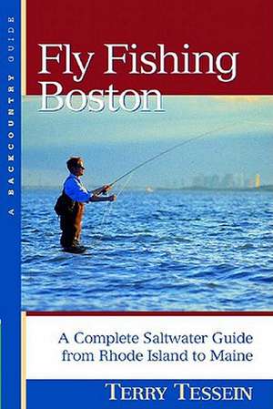 Fly–Fishing in Boston – A Complete Saltwater Guide from Rhode Island to Maine de Terry Tessein