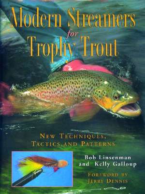 Modern Streamers for Trophy Trout – New Techniques, Tactics and Patterns de Bob Linsenman