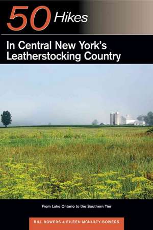 50 Hikes in Central New York′s Leatherstocking Country de Bill Bowers