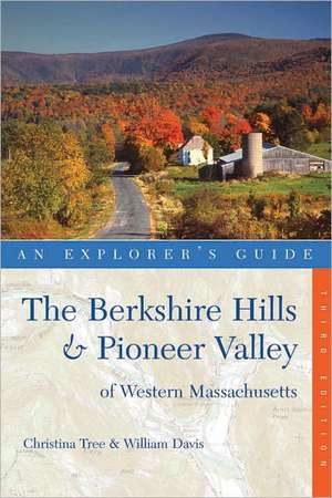 The Berkshire Hills and Pioneer Valley of Western Massachusetts – An Explorer′s Guide 3e de Christina Tree