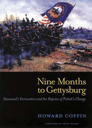 Nine Months to Gettysburg – Stannard′s Vermonters and the Repulse of Pickett′s Charge de Howard Coffin