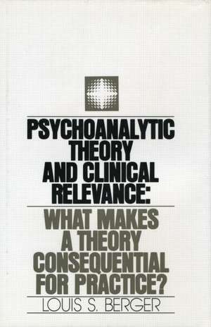 Psychoanalytic Theory and Clinical Relevance de L.S. Berger