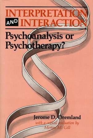 Interpretation and Interaction: Psychoanalysis or Psychotherapy? de Jerome D. Oremland