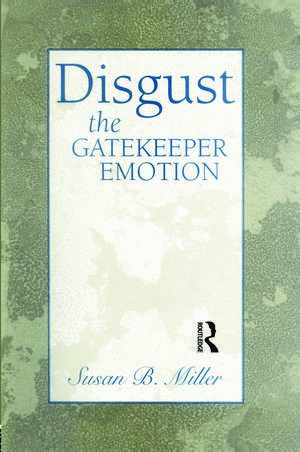 Disgust: The Gatekeeper Emotion de Susan Miller