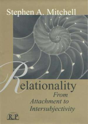 Relationality: From Attachment to Intersubjectivity de Stephen A. Mitchell