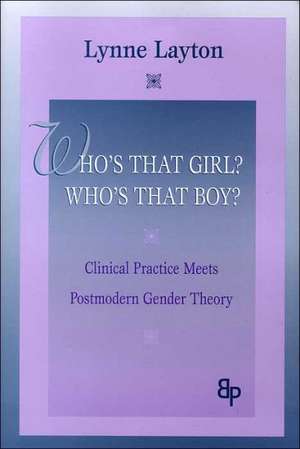 Who's That Girl? Who's That Boy?: Clinical Practice Meets Postmodern Gender Theory de Lynne Layton