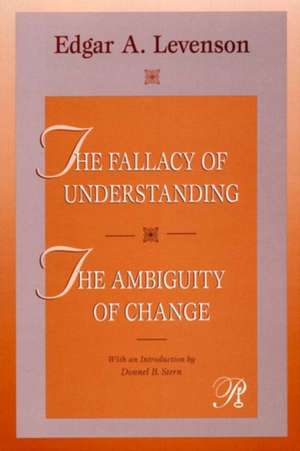 The Fallacy of Understanding & The Ambiguity of Change de Edgar A. Levenson