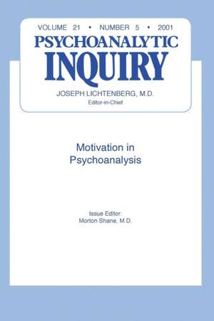 Motivation and Psychoanalysis: Psychoanalytic Inquiry, 21.5 de Morton Shane