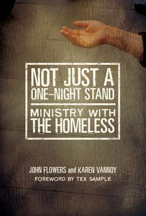 Not Just a One-Night Stand: Ministry with the Homeless de John Flowers