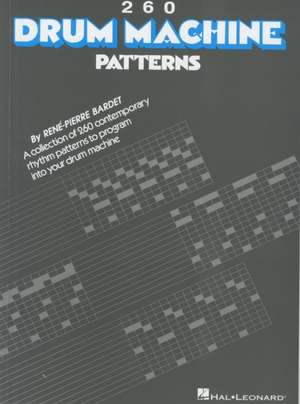 Various Authors 260 Drum Machine Patterns Percussion Sheet Music Songbook Rhythm Patterns and Breaks for Drum Machines Contemporary Music Grooves Hal Leonard Instruction Book de Rene-Pierre Bardet