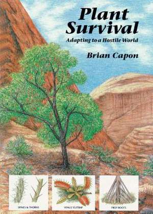 Plant Survival: Adapting to a Hostile World de Brian Capon