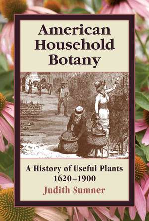 American Household Botany de Judith Sumner