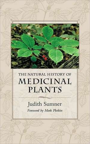 The Natural History of Medicinal Plants de Judith Sumner