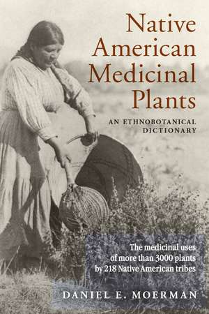 Native American Medicinal Plants: An Ethnobotanical Dictionary de Daniel Moerman