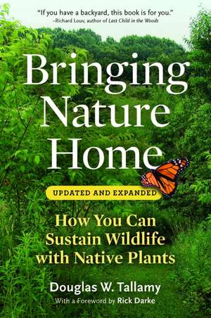 Bringing Nature Home: How You Can Sustain Wildlife with Native Plants de Douglas W. Tallamy