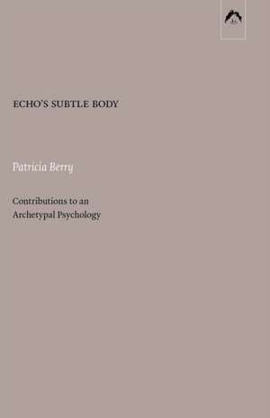 Echo's Subtle Body de Patricia Berry