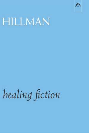 Healing Fiction de James Hillman