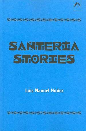 Santeria Stories de Luis Manuel Nunez