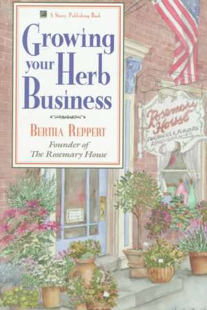 Growing Your Herb Business de Bertha Reppert