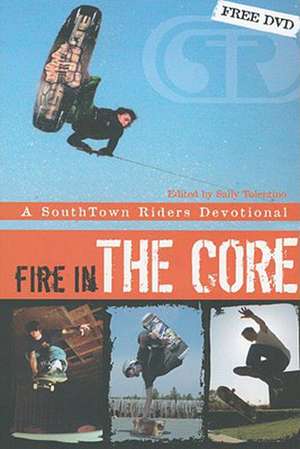 Fire in the Core: A Southtown Riders Devotional de The Southtown Riders