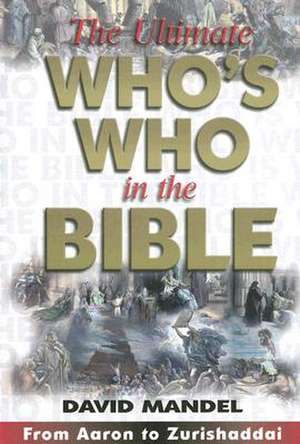 The Ultimate Who's Who in the Bible de David Mandel