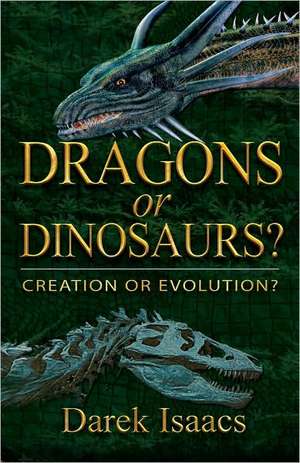 Dragons or Dinosaurs?: Creation or Evolution? de Darek Isaacs