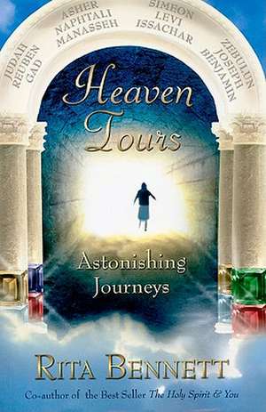 Heaven Tours: Astonishing Journeys de Rita Bennett