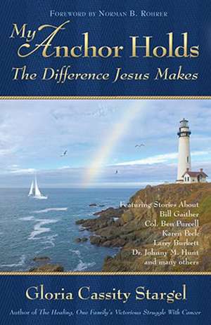 My Anchor Holds: The Difference Jesus Makes de Gloria Cassity Stargel