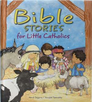 Bible Stories for Little Catholics: Spending Time with God de Merce Segarra