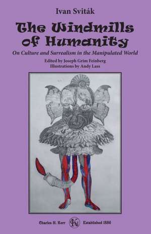 The Windmills of Humanity: On Culture and Surrealism in the Manipulated World de Ivan Svitak