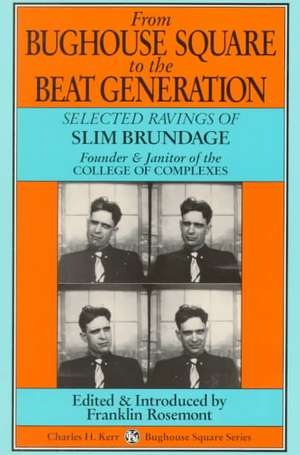 From Bughouse Square to the Beat Generation: Selected Ravings of Slim Brundage de Slim Brundage