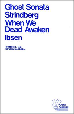 Ghost Sonata and When We Dead Awaken – A Dramatic Epilogue in Three Acts de A. Strindberg