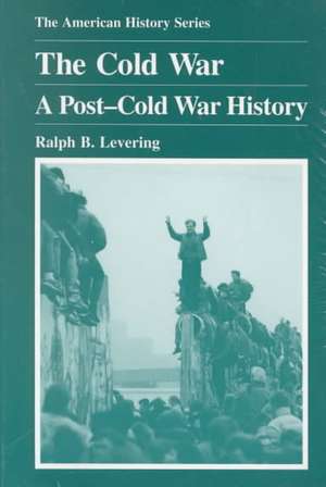 The Cold War: A Post-Cold War History de Ralph B. Levering