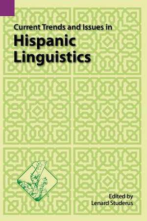 Current Trends and Issues in Hispanic Linguistics de Lenard Struderus