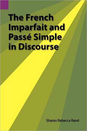 The French Imparfait and Passe Simple in Discourse de Sharon R. Rand